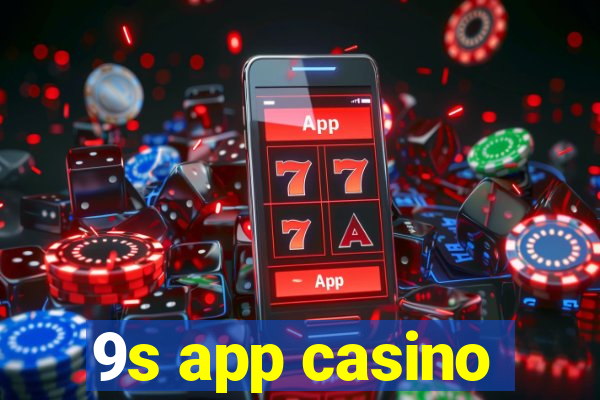 9s app casino